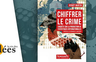 La chimère d’une statistique mondiale - À propos de : Benoît Martin, Chiffrer le crime, enquête sur la production de statistiques internationales, Presses de Sciences po