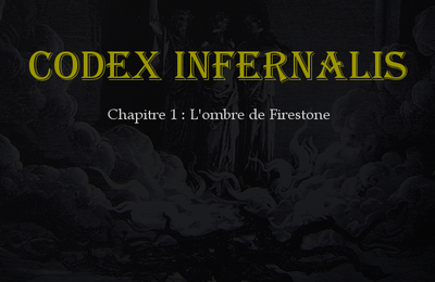Codex Infernalis-Chapitre 1 : L'ombre de Firestone