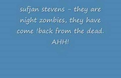 Sufan Stevens - They are night zombies!!...