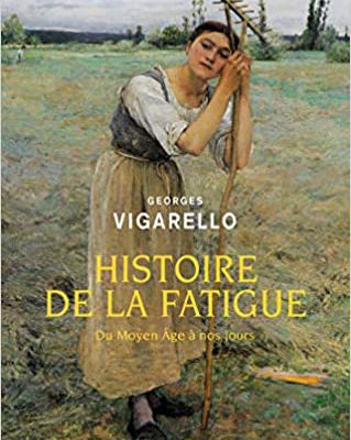 Histoire de la fatigue, Georges Vigarello