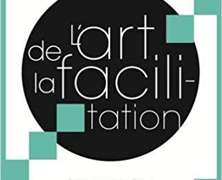 L'art de la facilitation un art énergétique relationnel, une espérance pour la démocratie