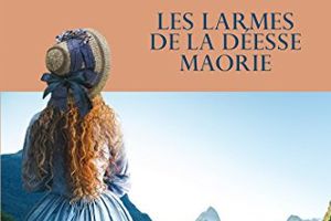 LES LARMES DE LA DÉESSE MAORIE - Sarah Lark