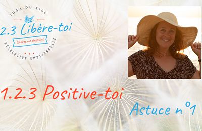 1.2.3 Positive-toi ☀️ Astuce n°1