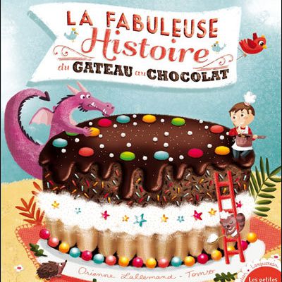 la fabuleuse histoire du gateau au chocolat