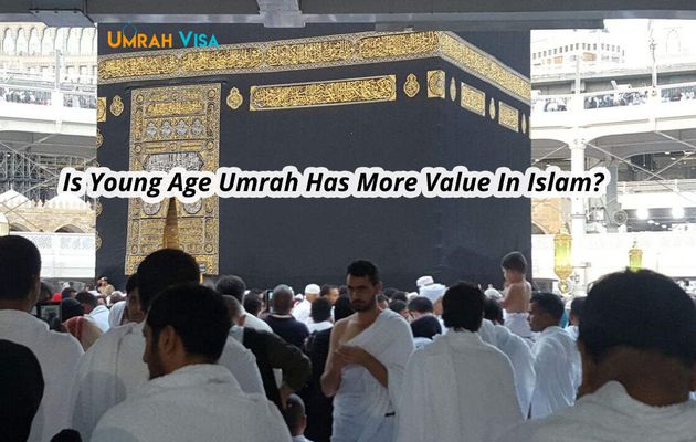 Is Young Age Umrah Has More Value In Islam? 