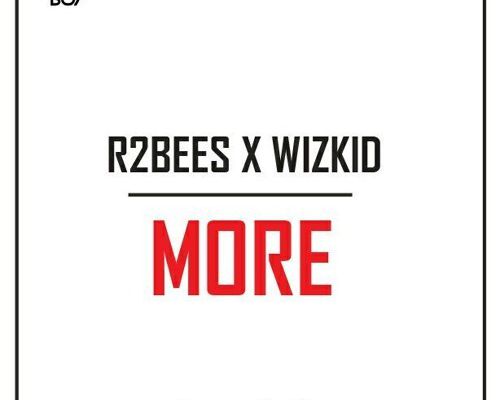 [Music] Wizkid x R2bees – More (Prod. By Del B)