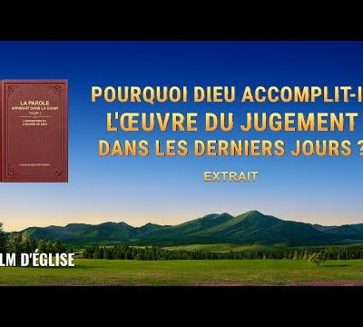 Pourquoi Dieu accomplit-Il l'œuvre du jugement dans les derniers jours ?
