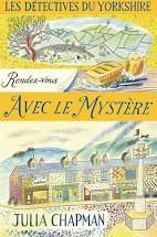 Rendez-vous avec le mystère, le troisième tome des détectives du Yorkshire de Julia Chapman