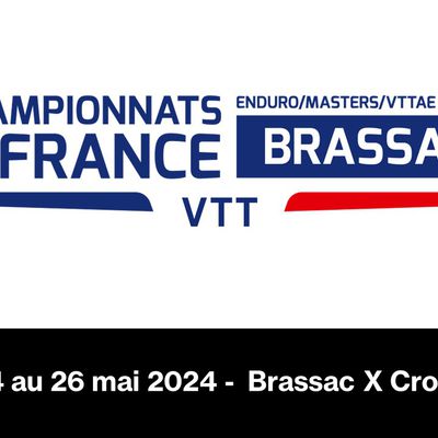 24 au 26 mai 2024 -Championnats de France 🇫🇷 VTT enduro et VTTAE- Brassac X Cross -