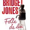 J'ai lu : Bridget Jones, folle de lui d'Helen Fielding 