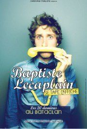 Baptiste Lecaplain se tape l'affiche. C'est lui qui le dit.