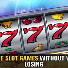  Enjoy Free Slot Games without Worry of Losing