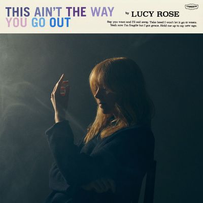 2024 - Lucy Rose - This Ain't The Way You Go Out [16-44.1]