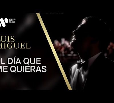 Luis Miguel - El Dia Que Me Quieras