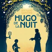 Hugo de la nuit. Bertrand SANTINI (Dès 12 ans)