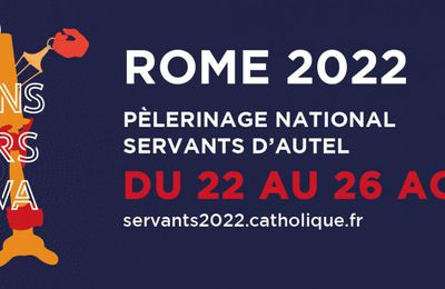 « Viens, sers et va » : vers Rome 2022 -Pèlerinage des servants d’autel – Août 2022