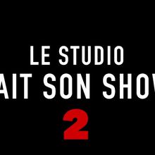 J-2 Le Studio fait son Show 2 ! 