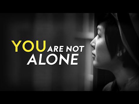 YOU ARE NOT ALONE