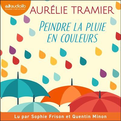 Peindre la pluie en couleurs d'Aurélie Tramier