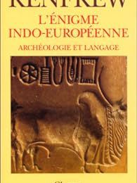 L'Enigme indo-européenne: Archéologie et langage 