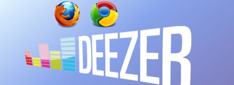 Deezer illimite gratuit sous Firefox et Chrome