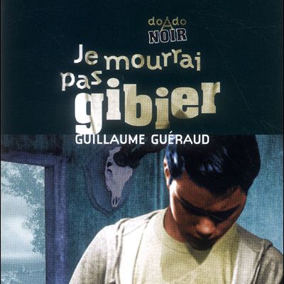 G. Guéraud, Je mourrai pas gibier