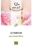 Jean Claude Ellena - le Parfum