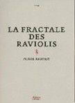 RAUFAST Pierre ~ La fractale des raviolis