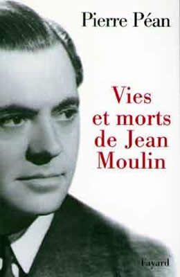 Vies et mort de Jean Moulin