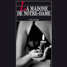 La madone de Notre-Dame - Alexis Ragougneau