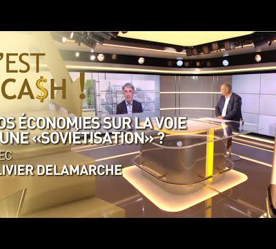 C'EST CASH ! - Nos économies sur la voie d'une "soviétisation" ?