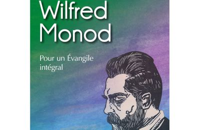 Laurent Gagnebin : Wilfred Monod - Pour un Évangile intégral