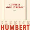 Comment vivre en héros de Fabrice Humbert