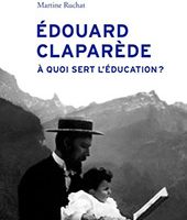 Martine Ruchat, Édouard Claparède (1873-1940). À quoi sert l’éducation?