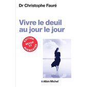 VIVRE LE DEUIL AU JOUR LE JOUR (Ed.2018) Nouvelle édition - broché - Christophe Fauré - Achat Livre | fnac