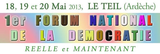 Rappel : 1er forum national de la démocratie le 18, 19 20 mai au Teil