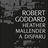 Heather Mallender a disparu (R. Goddard)