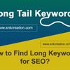 What is long tail keywords and how to find long keywords