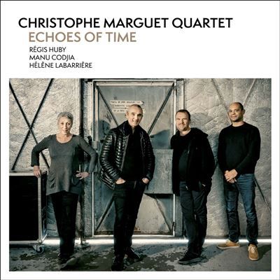 CHRISTOPHE MARGUET Quartet «Echoes of Time»
