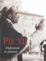 Pie XII diplomate et pasteur