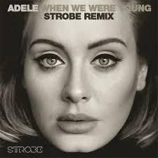 Adele - When We Were Young (Strobe Remix)