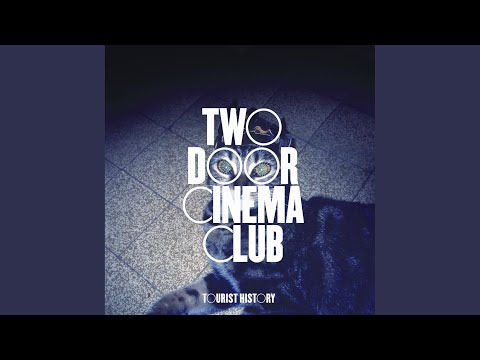 Do You Want It All - Two Door Cinema Club 