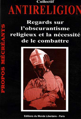 religions capitalisme obscurantisme anarchisme émancipation anticléricalisme anticapitalisme rationalisme antireligions 