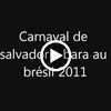 video du carnaval de salvador a bara 2011