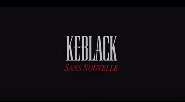 KeBlack - Sans Nouvelles (Clip Officiel)