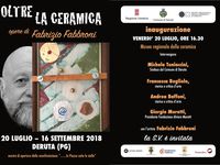 MOSTRA PERSONALE &quot;OLTRE LA CERAMICA&quot; - MUSEO REGIONALE DELLA CERAMICA DI DERUTA - 20 luglio/16 settembre