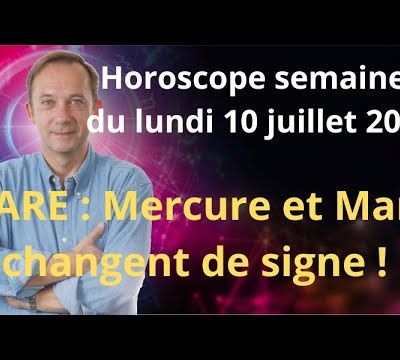 Astrologie Horoscope semaine du lundi 10 juillet 2023