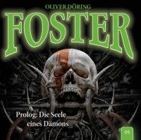 Foster – 01 / Prolog: Die Seele eines Dämons (Hörspiel von Oliver Döring)