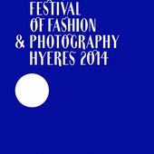 HYERES 2014 / 29TH INTERNATIONAL FESTIVAL OF FASHION AND PHOTOGRAPHY / APRIL 25 - 28 AND EXHIBITIONS UNTIL MAY 25, 2014 /