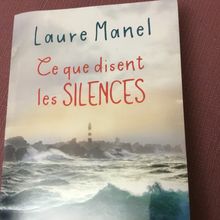 Laure MANEL « Ce que disent les SILENCES » un livre passionnant 